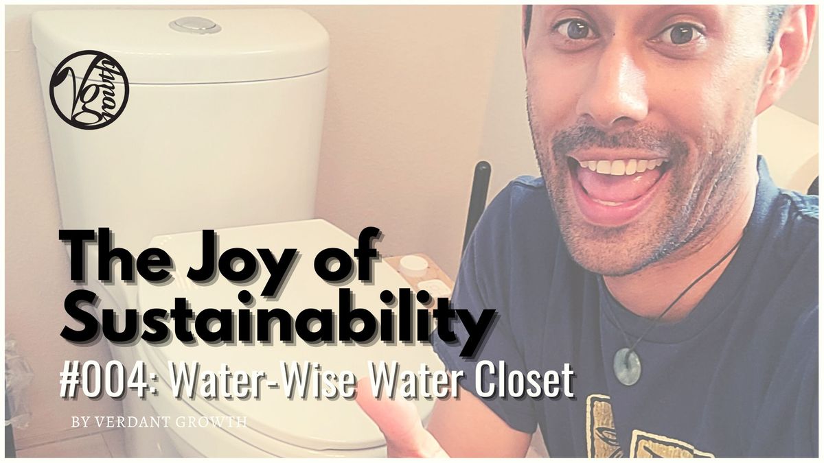 The Joy of Sustainability #004 - Water-Wise Water Closet