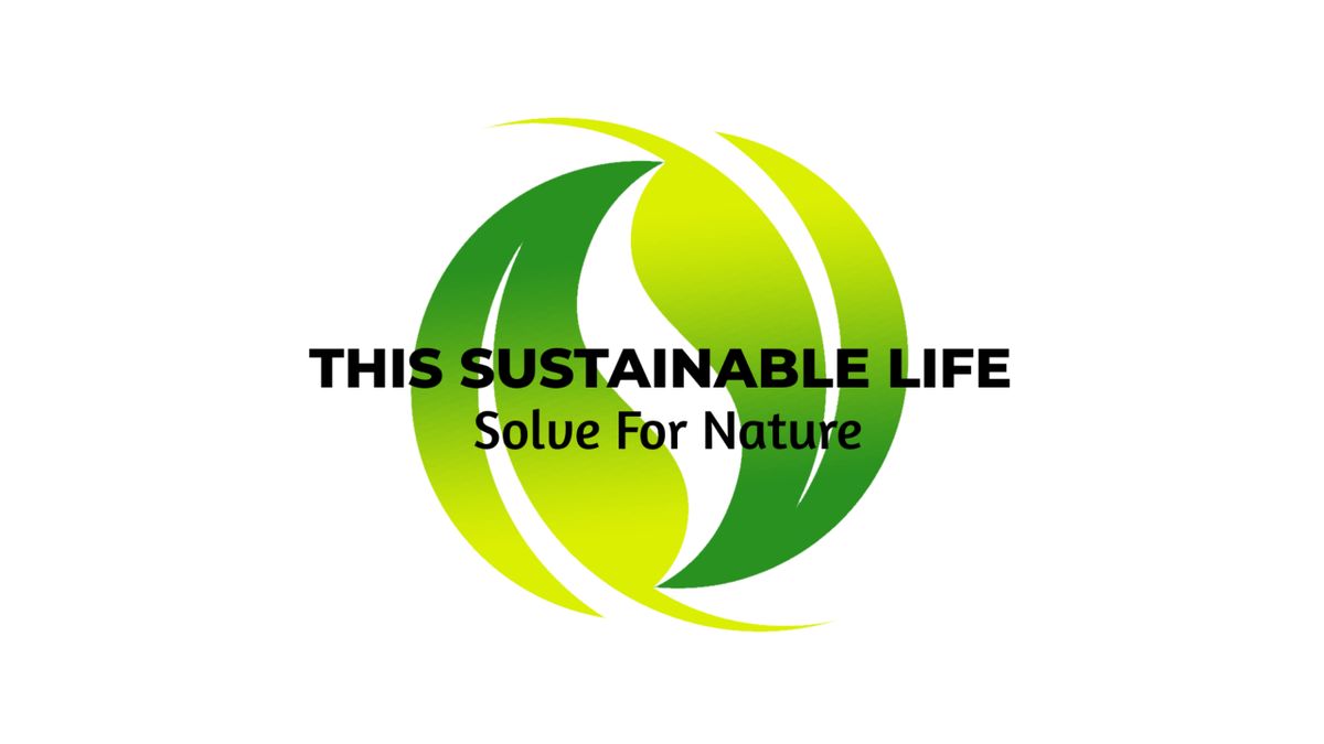 This Sustainable Life: Solve For Nature