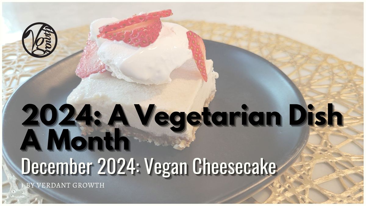 A Vegetarian Dish A Month – December 2024: Vegan Cheesecake