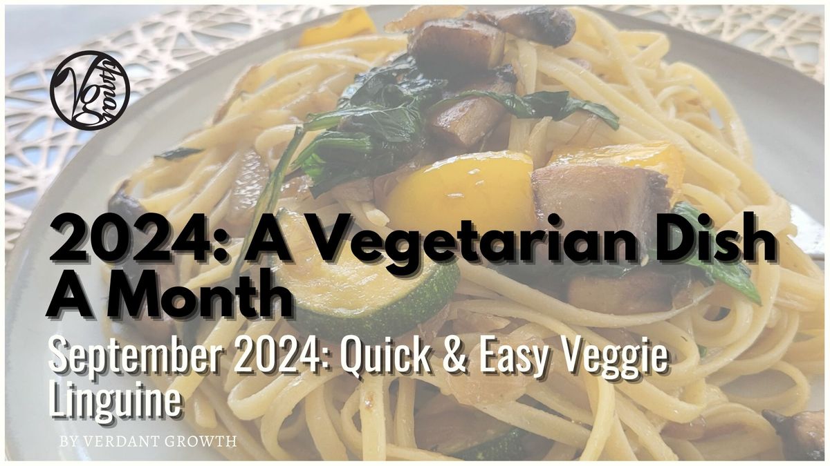 A Vegetarian Dish A Month – September 2024: Quick & Easy Veggie Linguine
