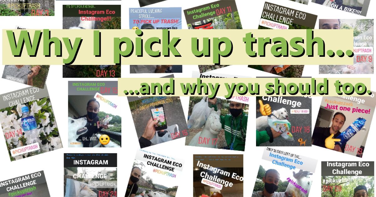 Why I Pick Up Trash, And Why You Should Too
