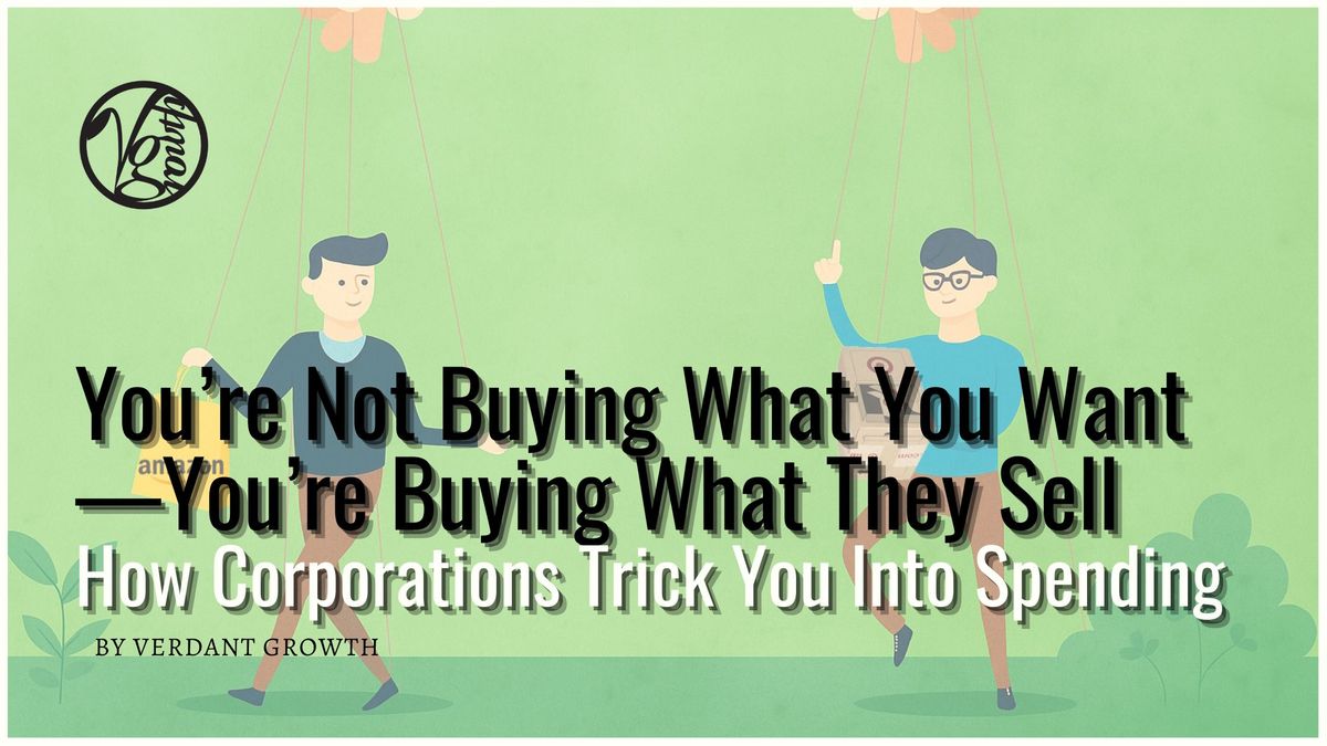 You’re Not Buying What You Want—You’re Buying What They Sell