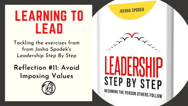 Leadership Step By Step - Exercise #11: Avoid Imposing Values