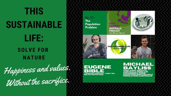 This Sustainable Life: Solve For Nature - The Population Problem w/ Michael Bayliss