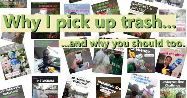 Why I Pick Up Trash, And Why You Should Too