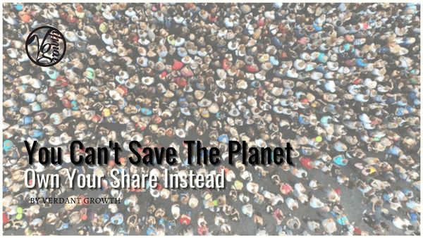 You Can't Save The Planet: Own Your Share Instead