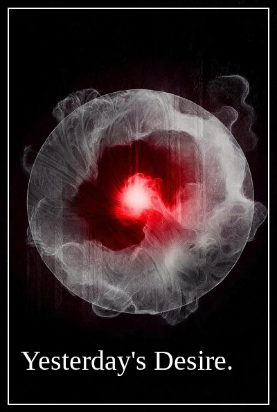 Yesterday's Desire, Pt.4