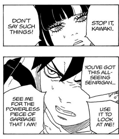 Eida: Don't say such things! Kawaki: You've got this all-seeing senrigran. Use it to look at me! See me for the powerless piece of garbage that I am!