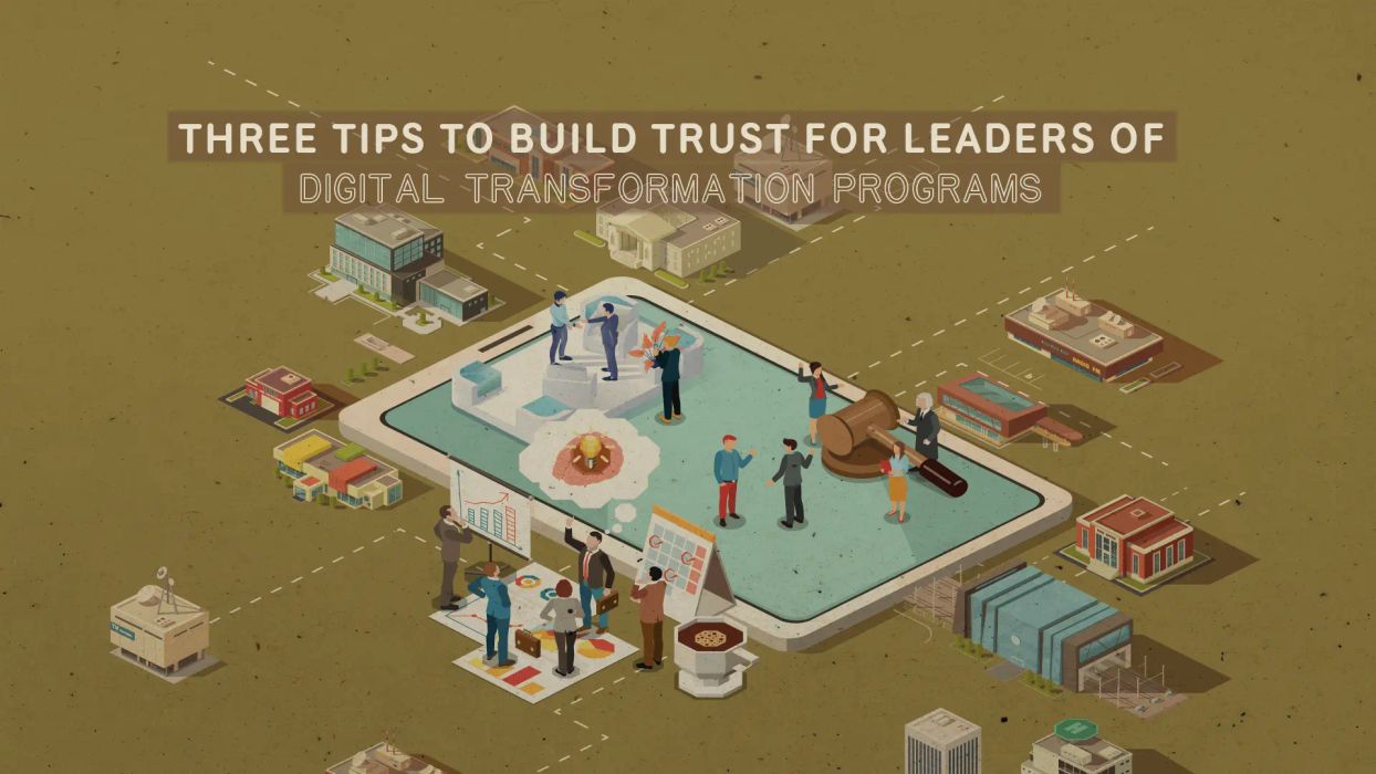 Three Tips To Build Trust for Leaders of Digital Transformation Programs