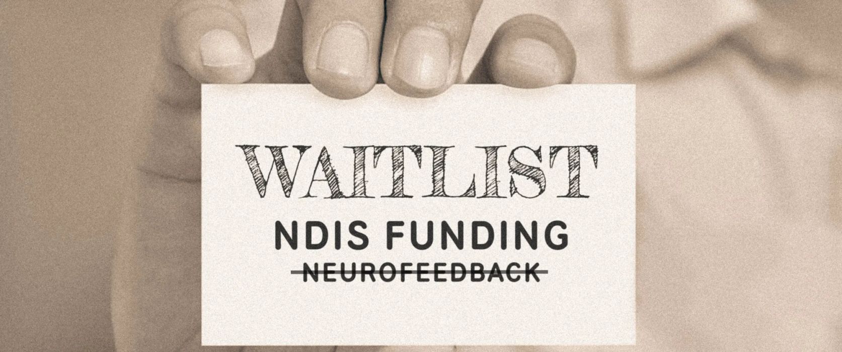‘Back to the Waitlist’- The Fallout of Removing Neurofeedback from NDIS Funding