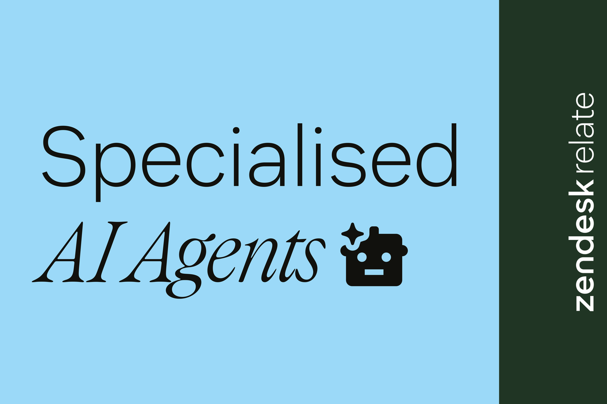 Zendesk Relate 2026 - Specialised AI Agents
