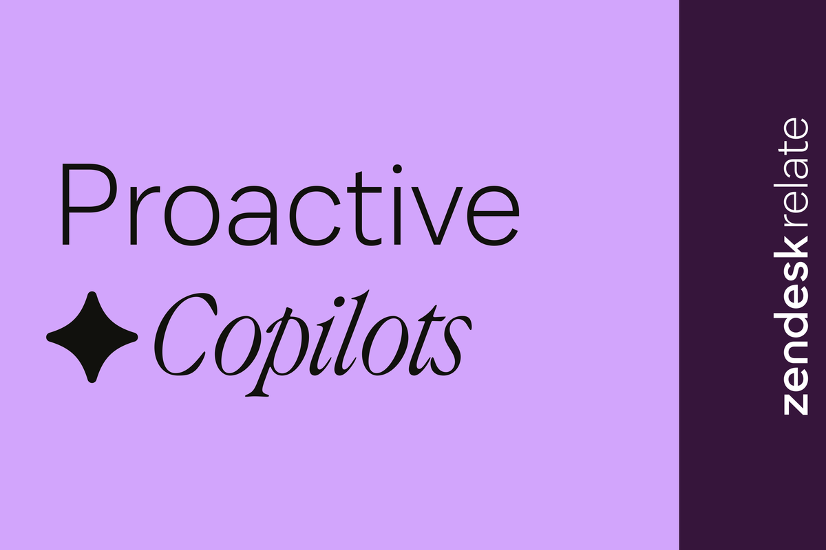 Zendesk Relate 2026 - Proactive Copilots