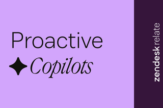 Zendesk Relate 2026 - Proactive Copilots
