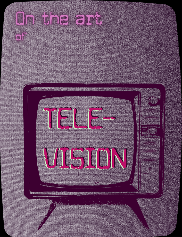 On the Art of Television