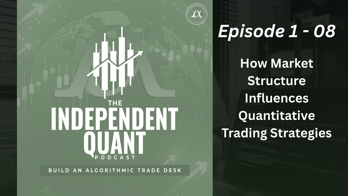 TIQ Podcast Episode 1-08: How market structure influences quantitative trading strategies