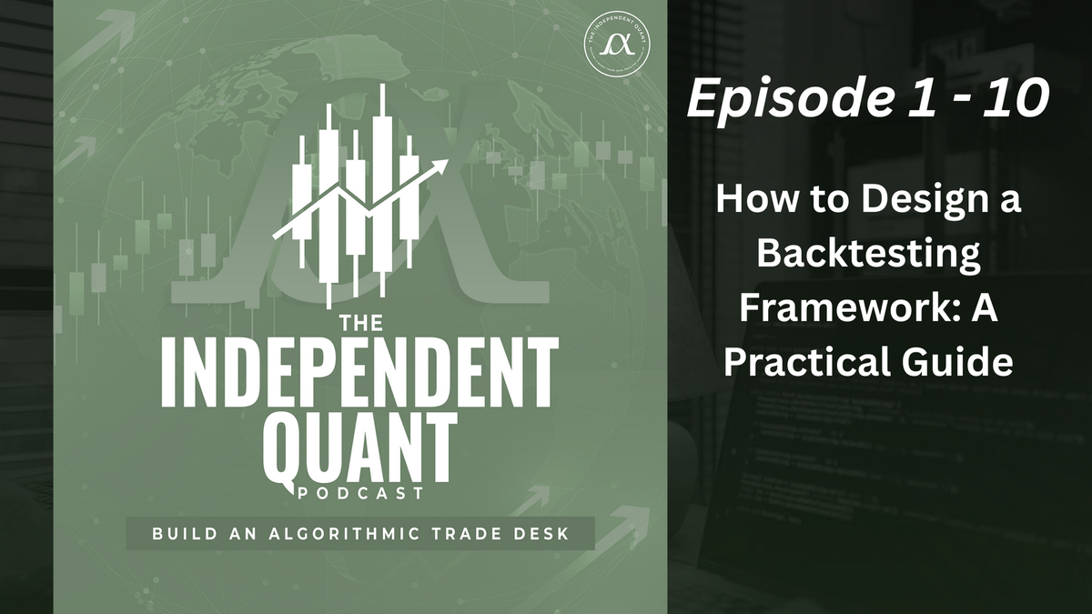 TIQ Podcast Episode 1-10: How to design a backtesting framework a practical guide