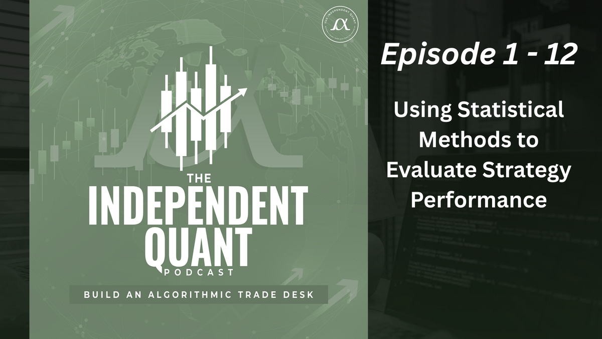 TIQ Podcast Episode 1-12: Using statistical methods to evaluate strategy performance