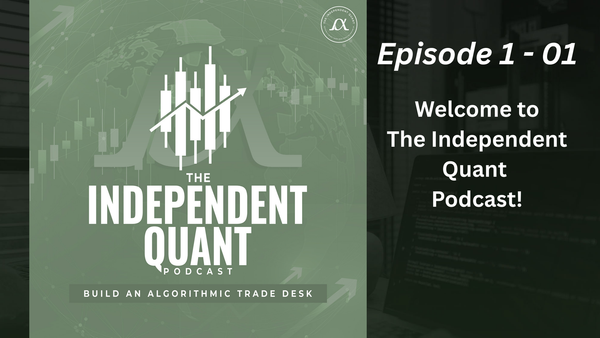 TIQ Podcast Episode 1-01: Welcome to The Independent Quant Podcast
