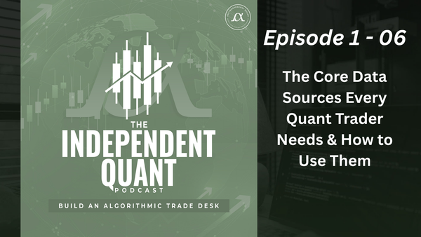 TIQ Podcast Episode 1-06: The core data sources every quant trader needs & how to use them