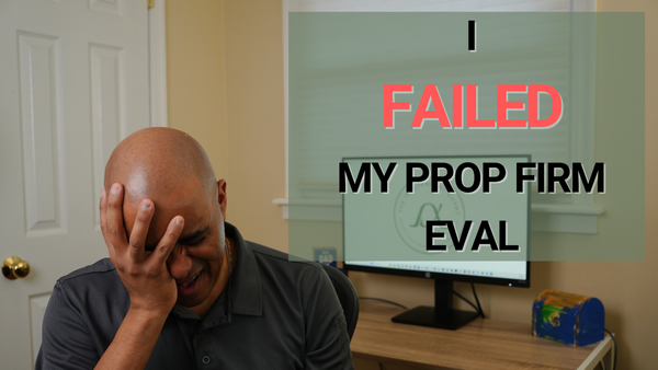 Why I Failed My Prop Firm Eval - Jan 2026