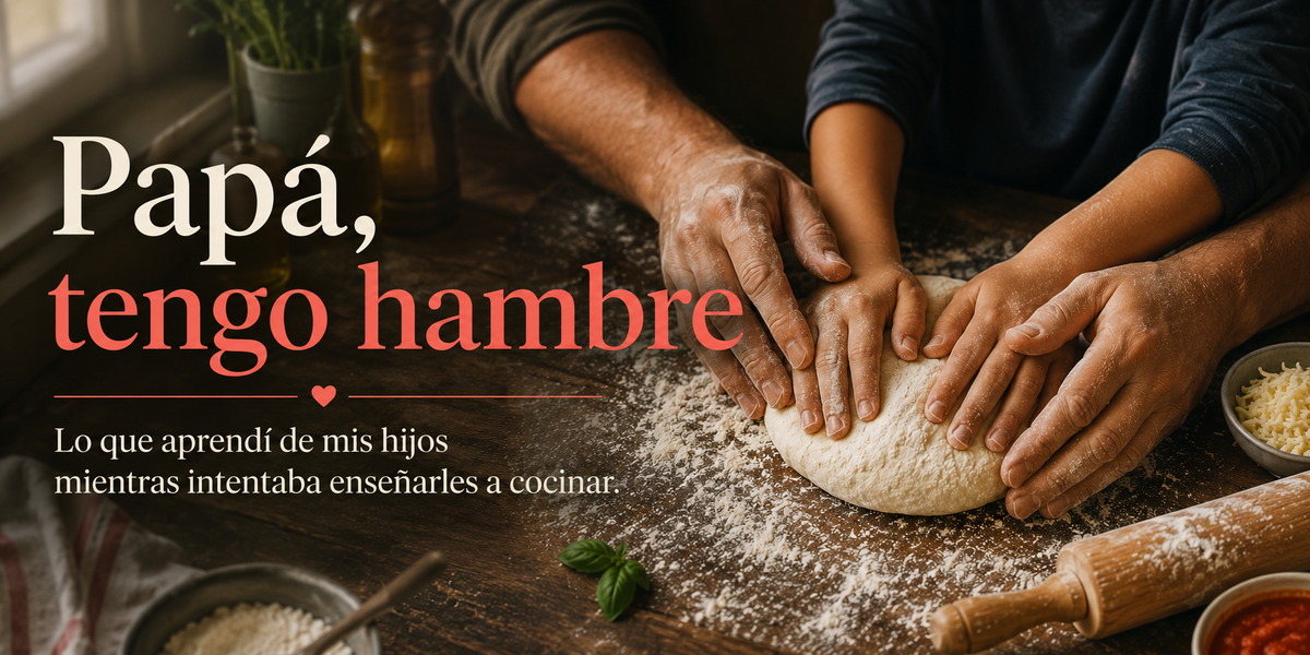 Papá, tengo hambre