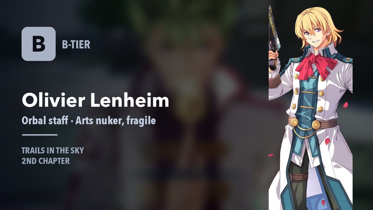 Olivier Lenheim B-tier — orbal staff arts nuker in Trails in the Sky 2nd Chapter