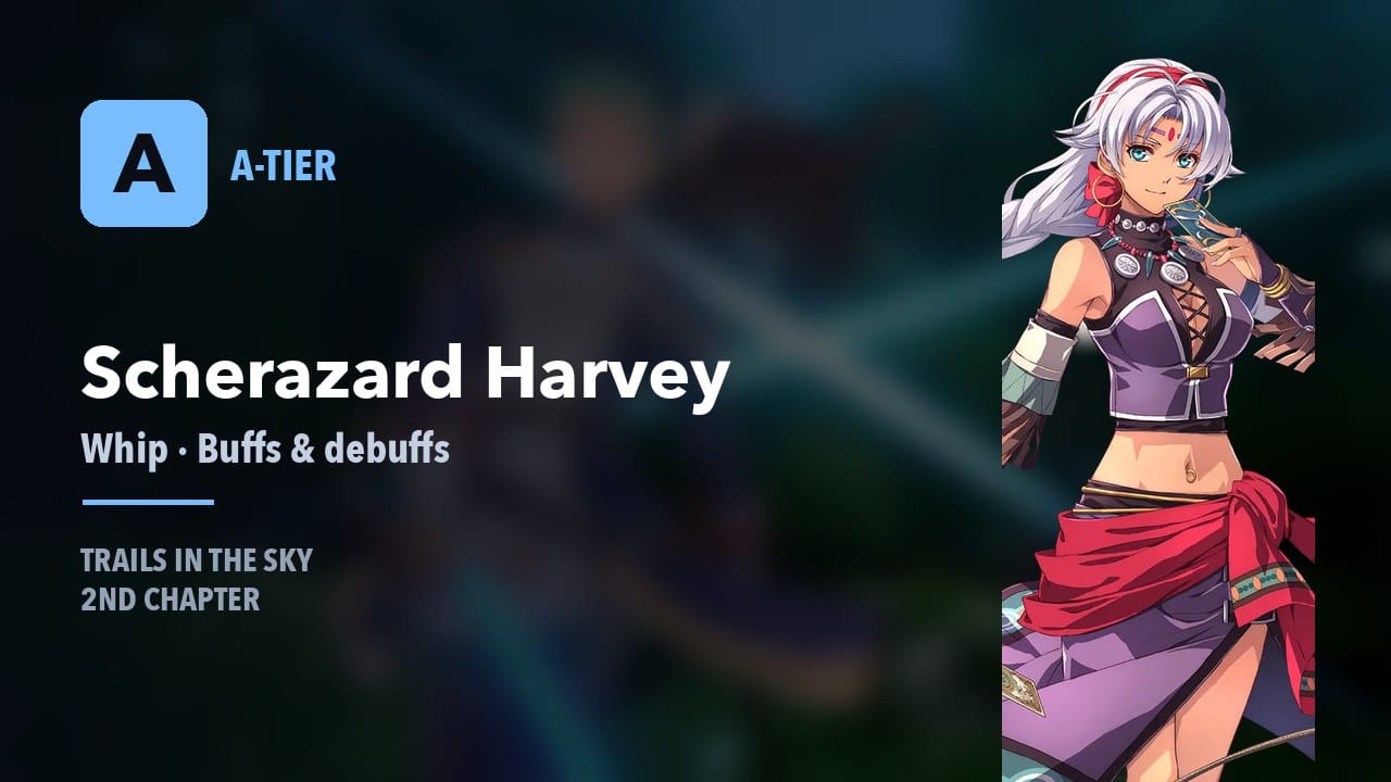 Scherazard Harvey A-tier — whip, buffs and debuffs in Trails in the Sky 2nd Chapter