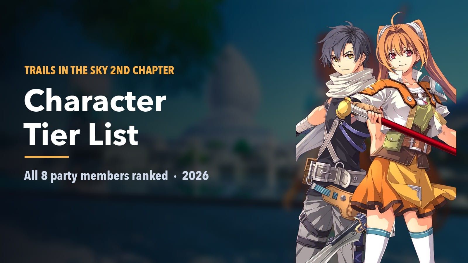 Trails in the Sky 2nd Chapter Tier List: All 8 Characters Ranked (2026)