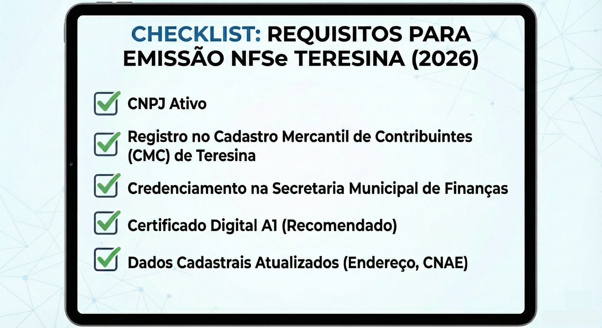 Checklist em um tablet detalhando os requisitos para a emissão da NFSe Teresina em 2026, incluindo CNPJ Ativo, Registro no CMC de Teresina, Credenciamento na Secretaria Municipal de Finanças, Certificado Digital A1 e Dados Cadastrais Atualizados.