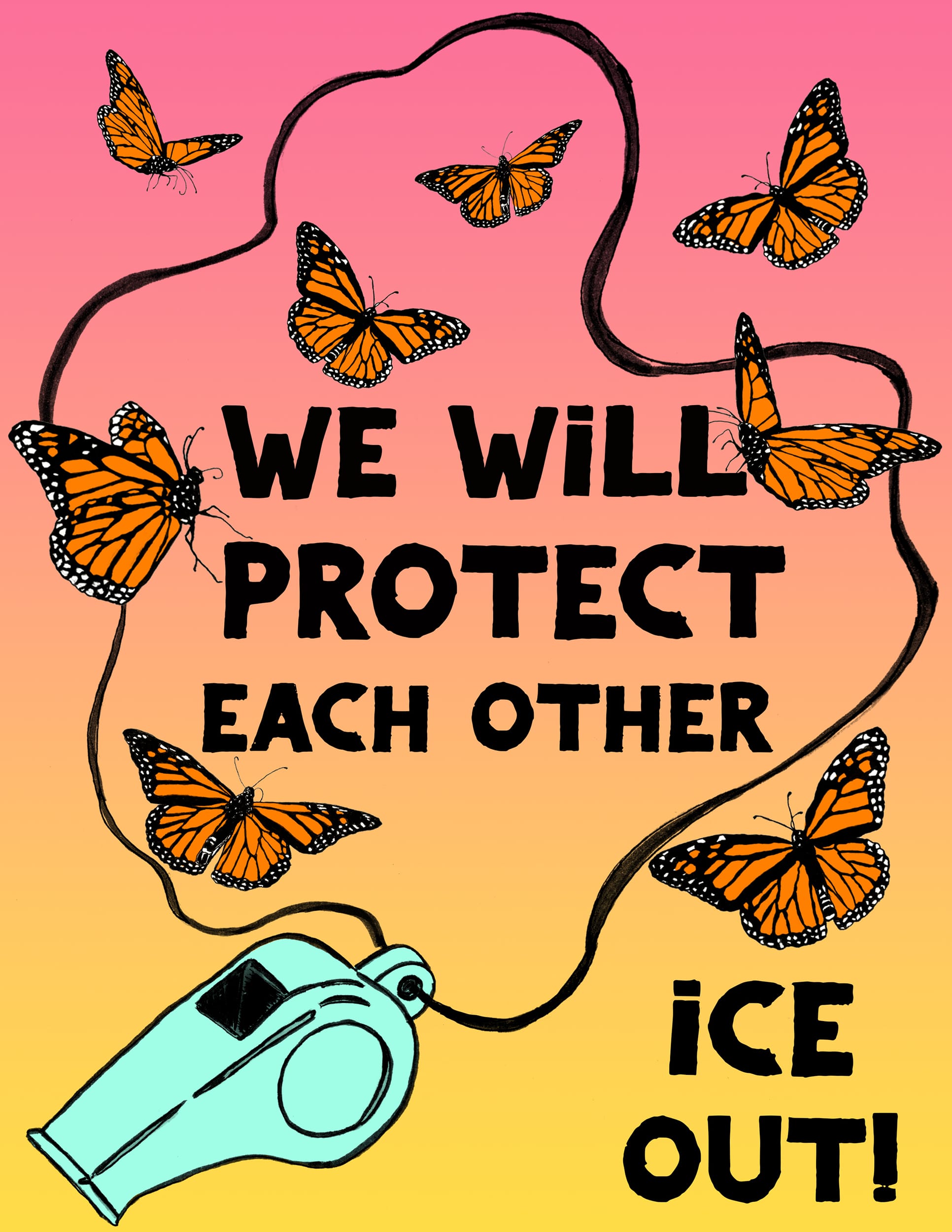 A sign that reads, "We will protect each other. ICE out!" Around the text is a strap for a whistle and butterflies. 
