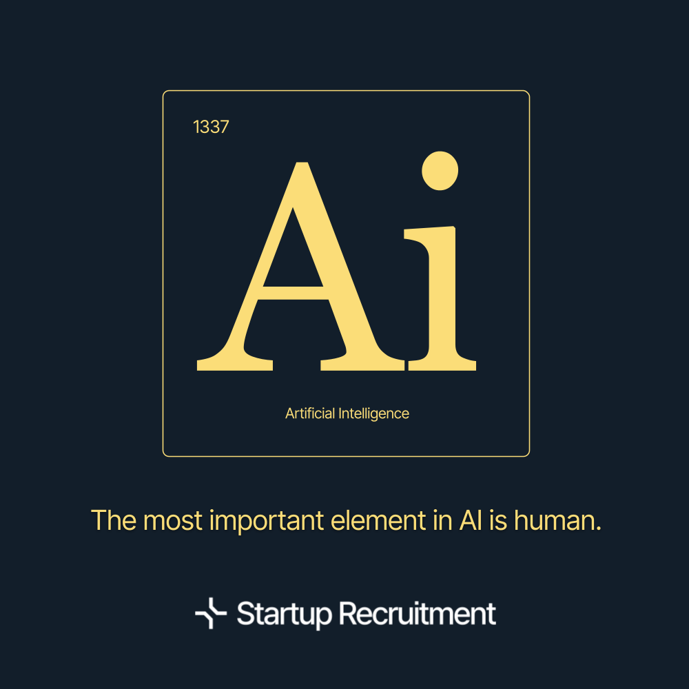 The most important element in AI is human – Startup Recruitment