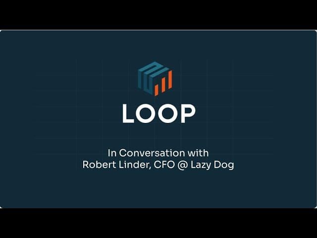 Loop AI: In Conversation with Robert Linder, CFO @ Lazy Dog