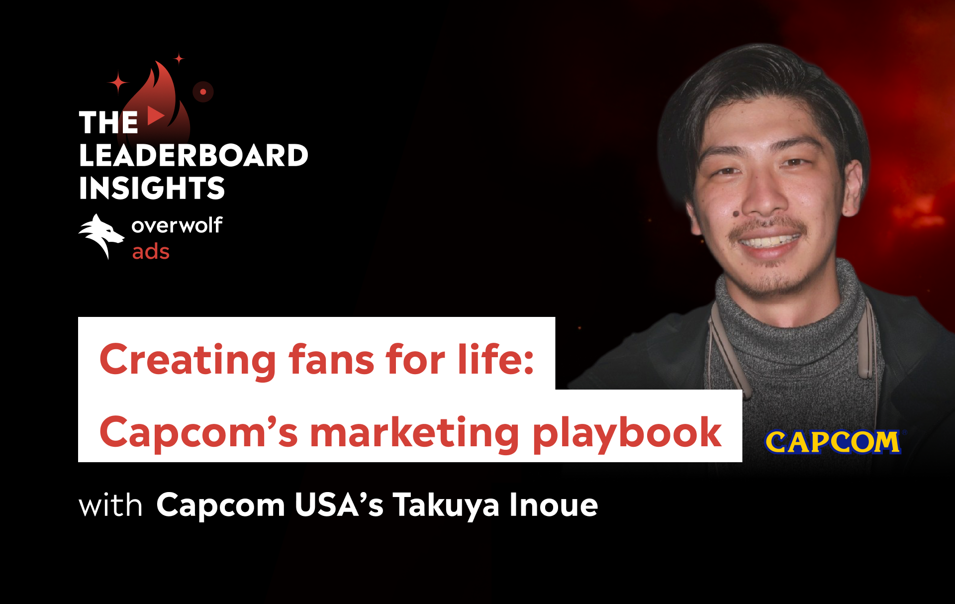 Creating Fans for Life: Capcom’s Marketing Playbook with Takuya Inoue
