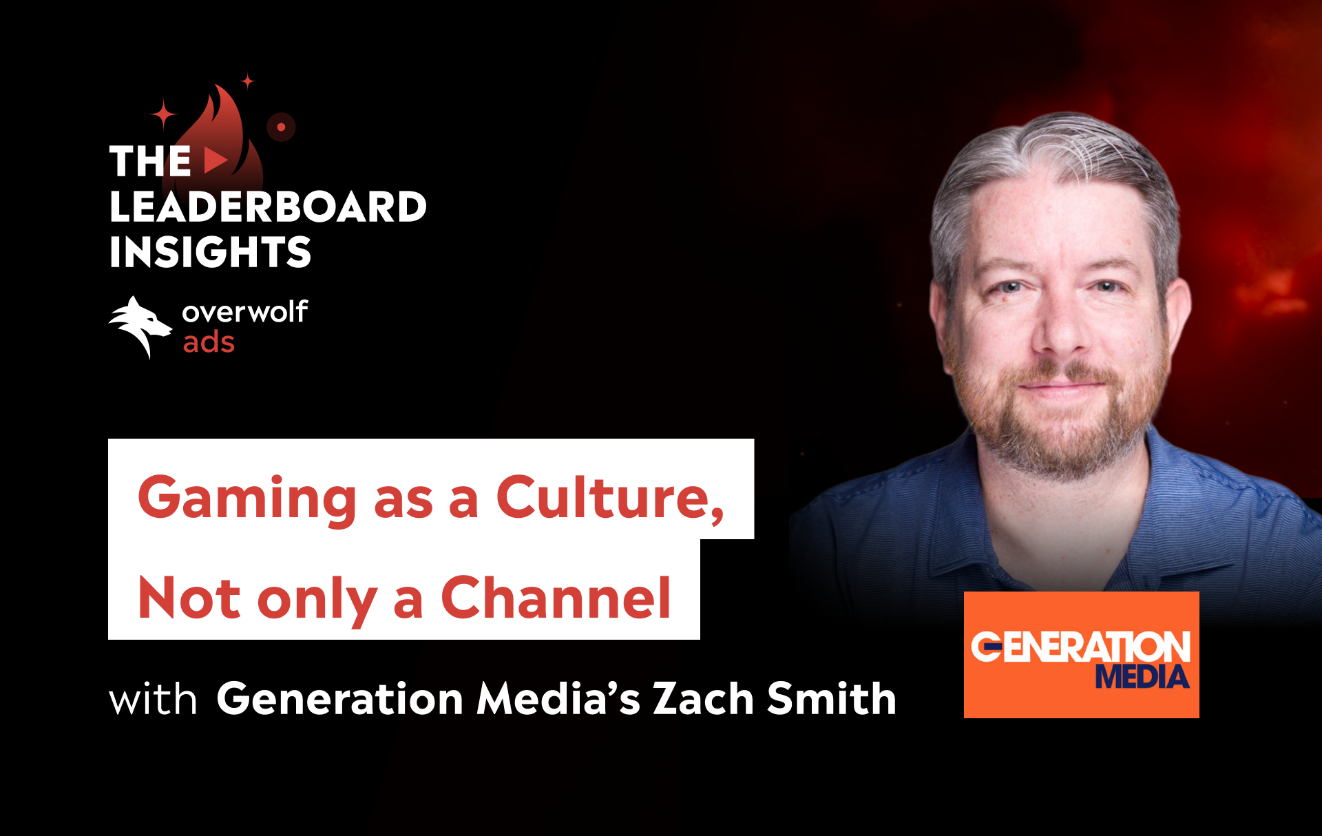 Gaming as a Culture, Not Only a Channel, with Generation Media's Zach Smith
