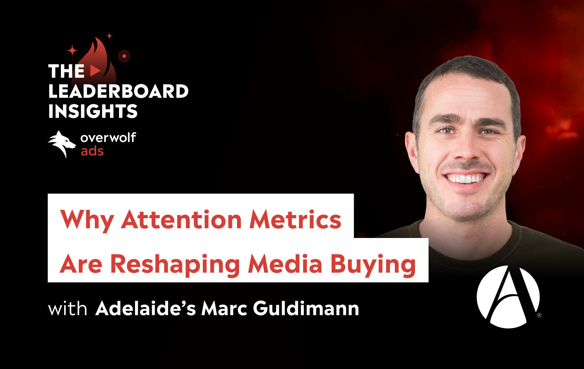 Why Attention Metrics Are Reshaping Media Buying with Adelaide's Marc Guldimann