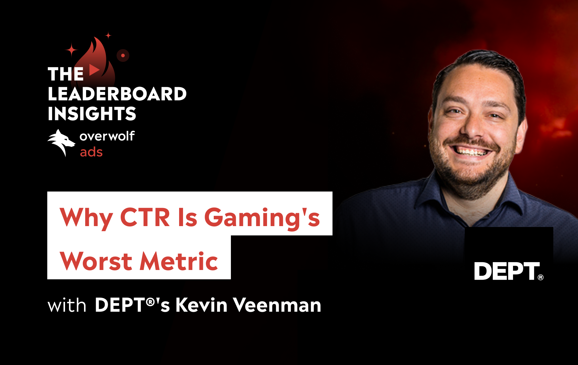 Why CTR Is Gaming's Worst Metric with DEPT®'s Kevin Veenman