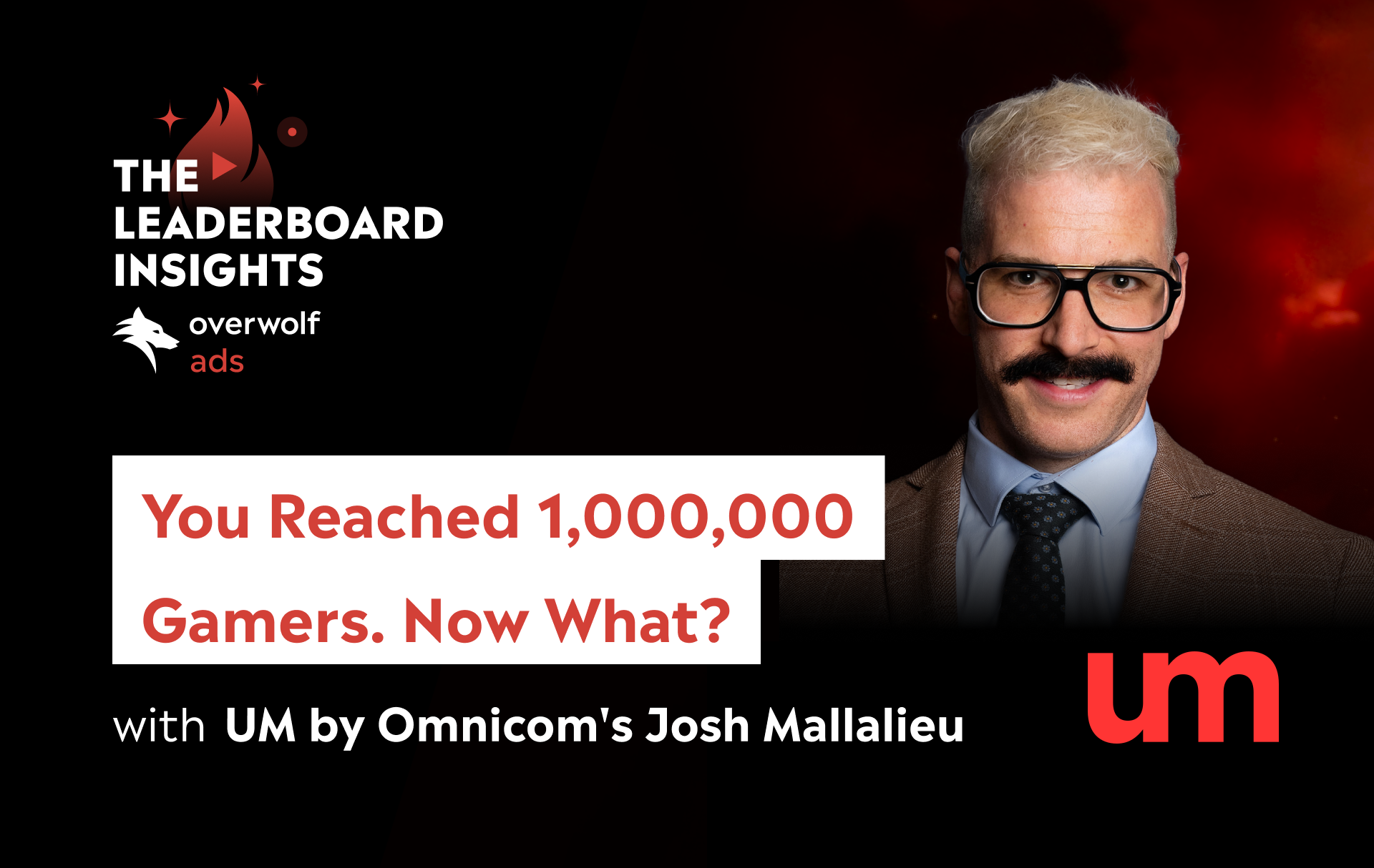 You Reached a Million Gamers. Now What? With UM by Omnicom's Josh Mallalieu