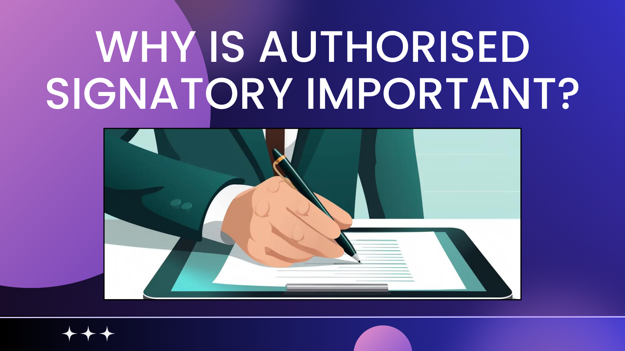 Why is Authorized Signatory Important?