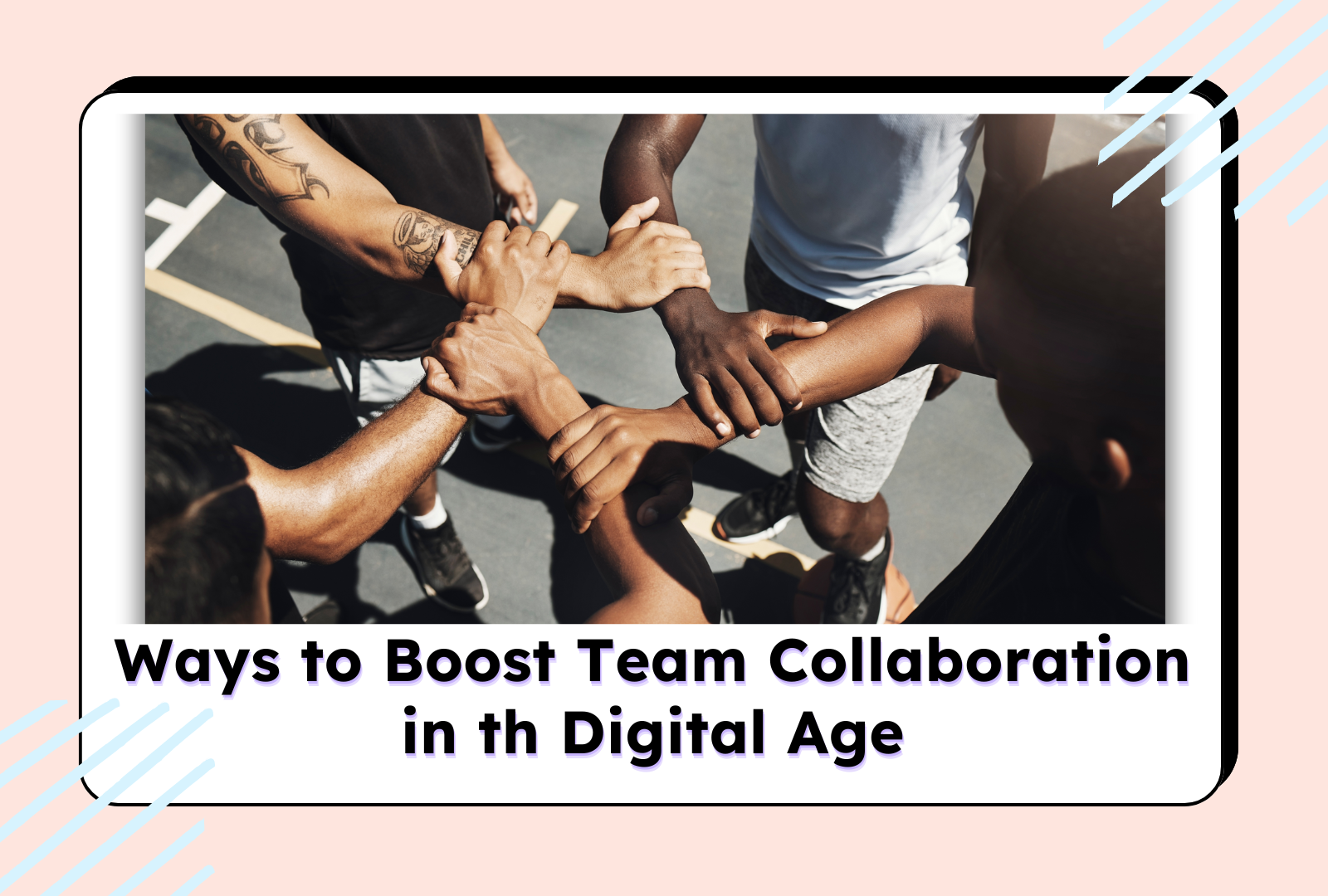 Ways to Boost Team Collaboration in the Digital Age