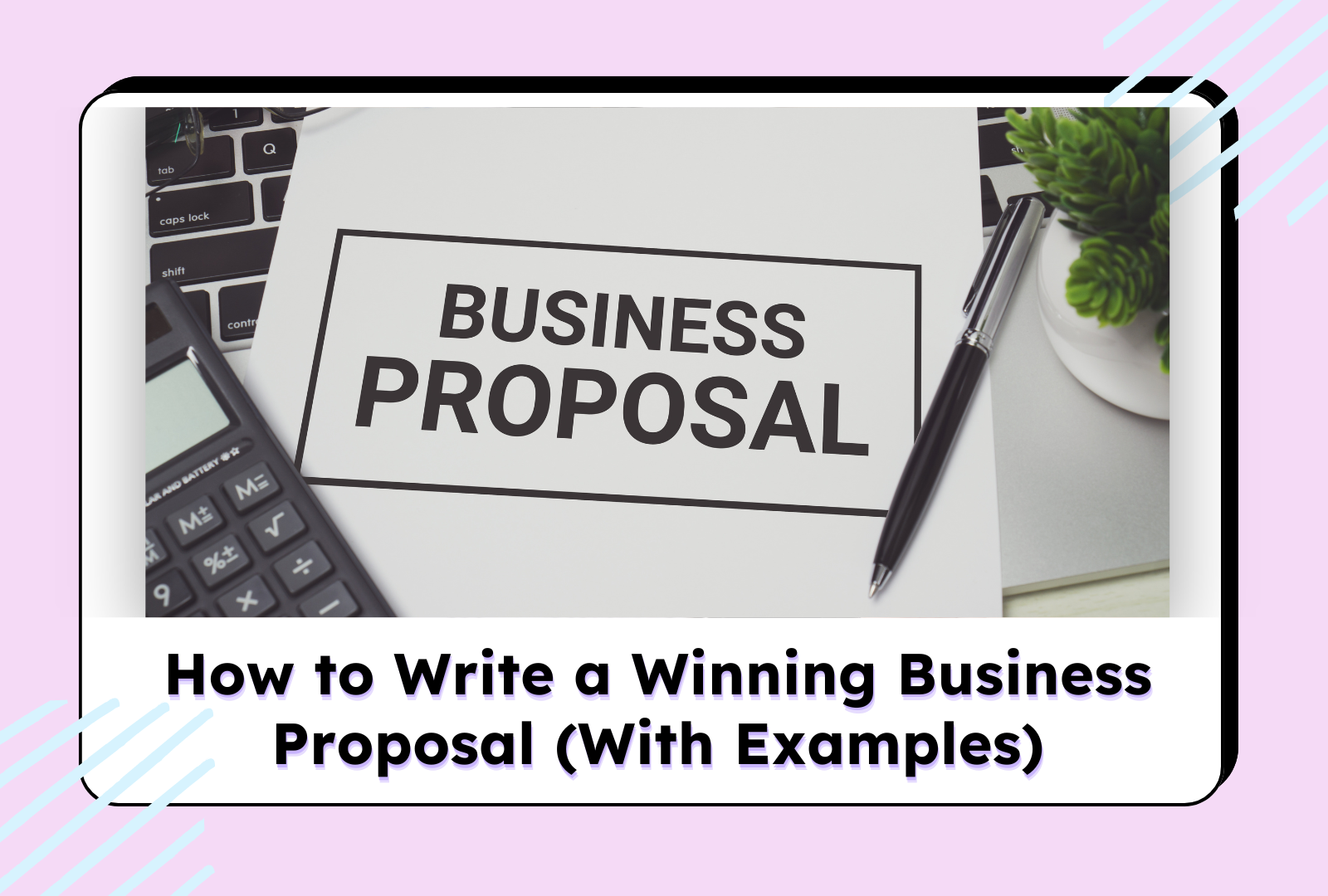 A business proposal document on a desk with a pen, calculator, and a small potted plant. The text below the image 