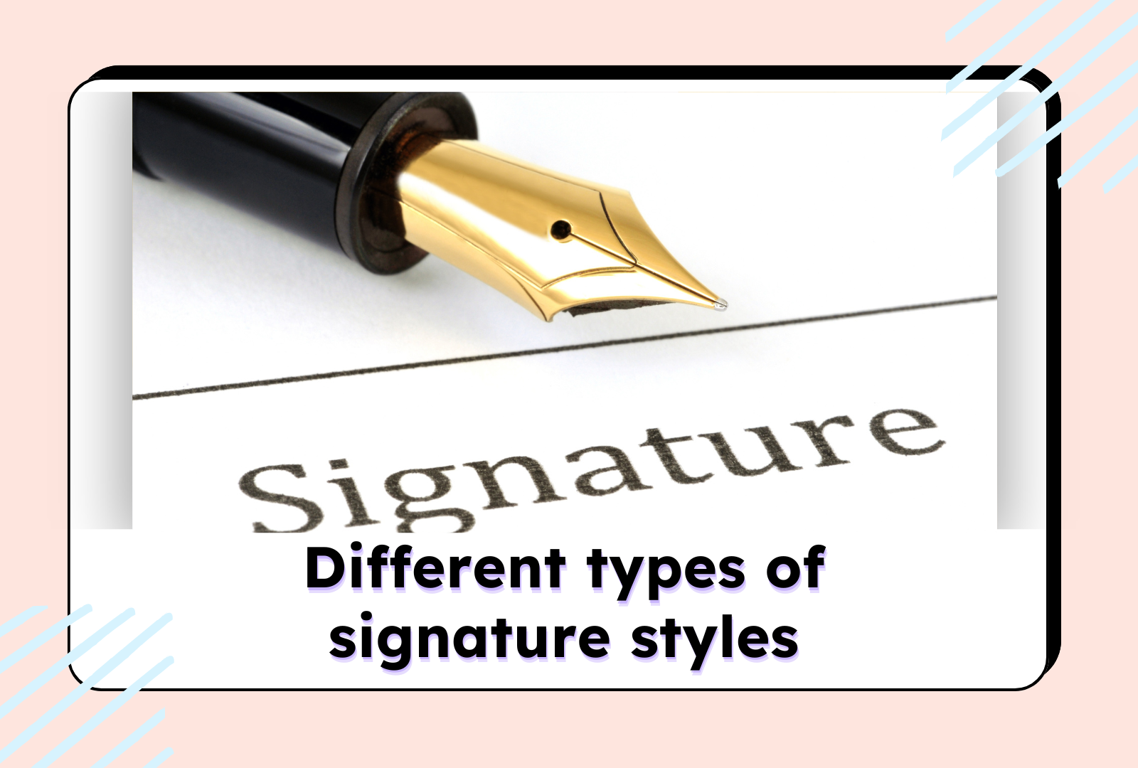 Fountain pen hovering over the word 'Signature' with the text 'Different types of signature styles' displayed at the bottom.