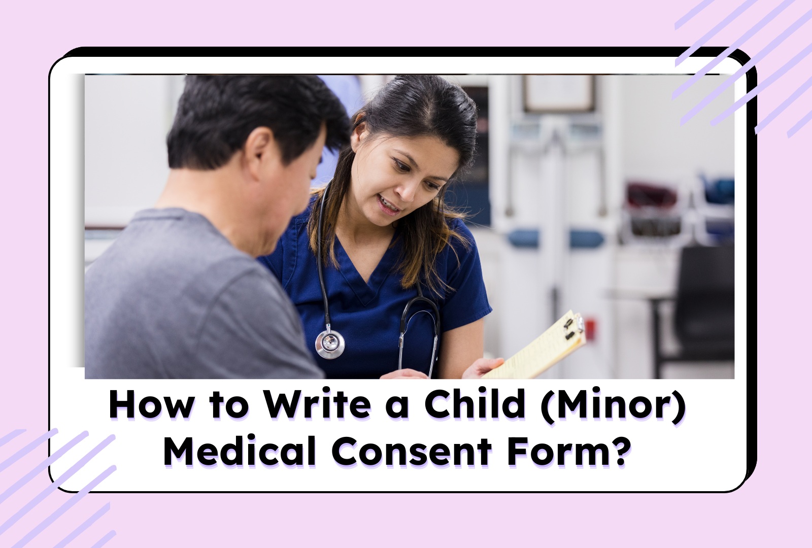 How to Write a Child (Minor) Medical Consent Form?