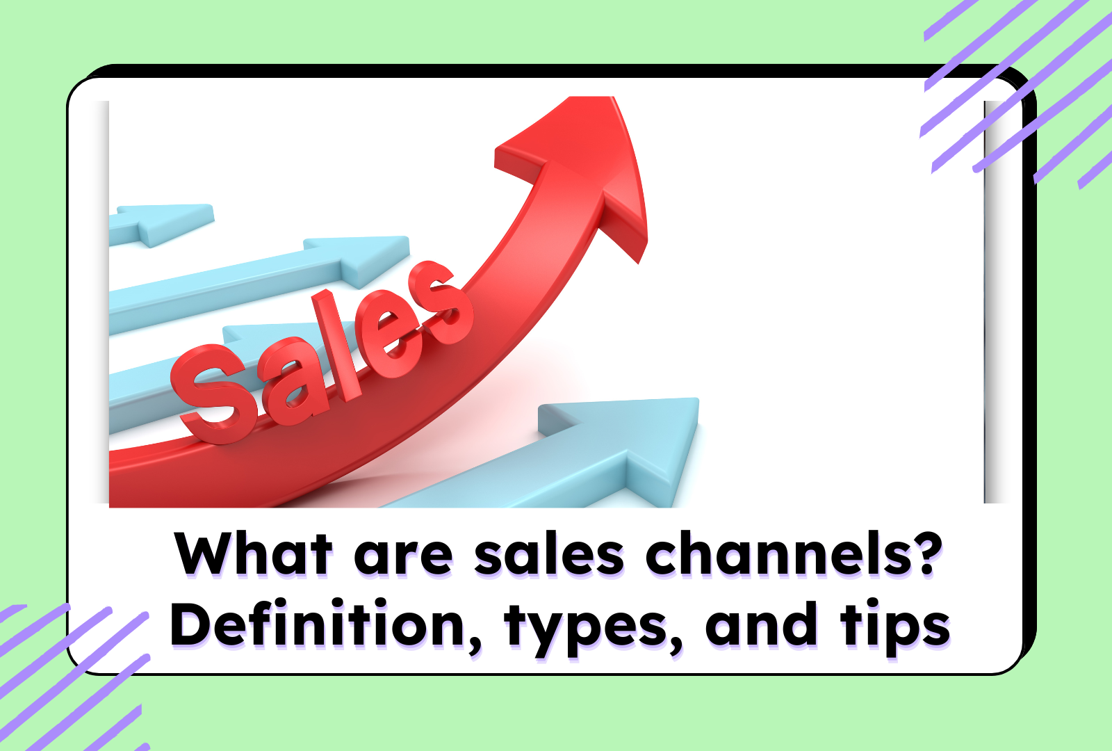 What are sales channels? Definition, types, and tips