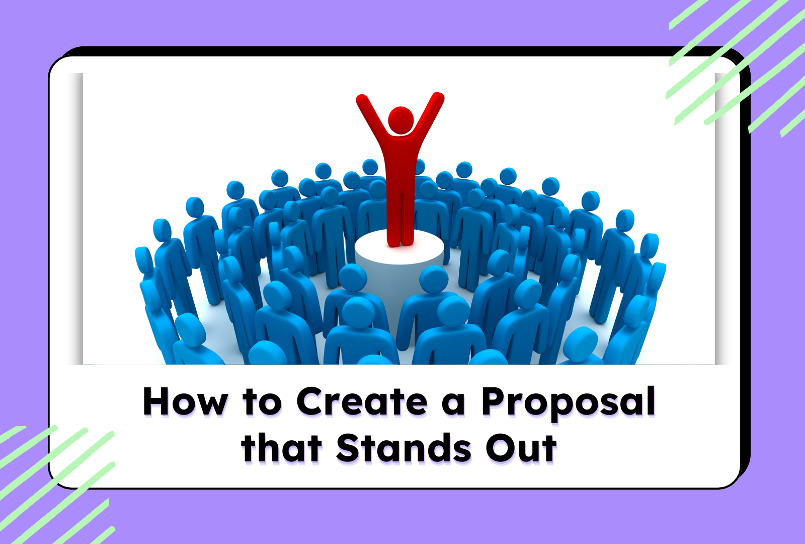 How to Create a Proposal that Stands Out in a Competitive Market