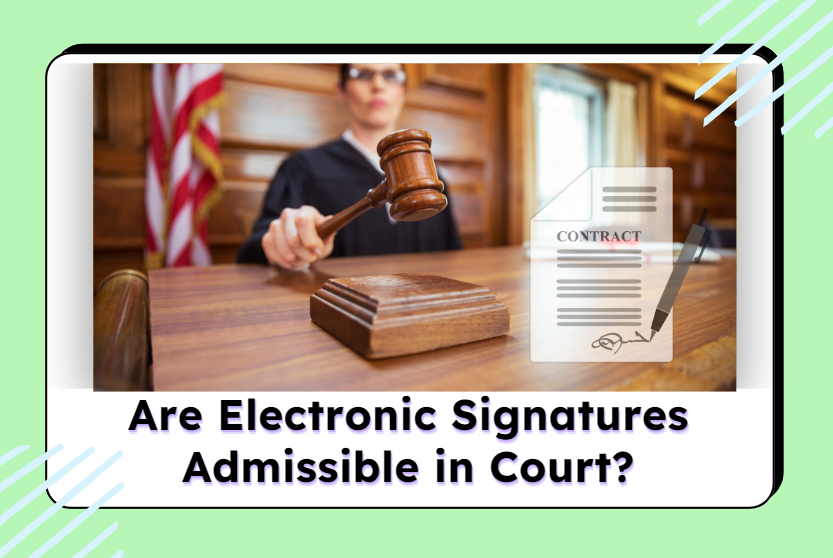 Are Electronic Signatures Admissible in Court?