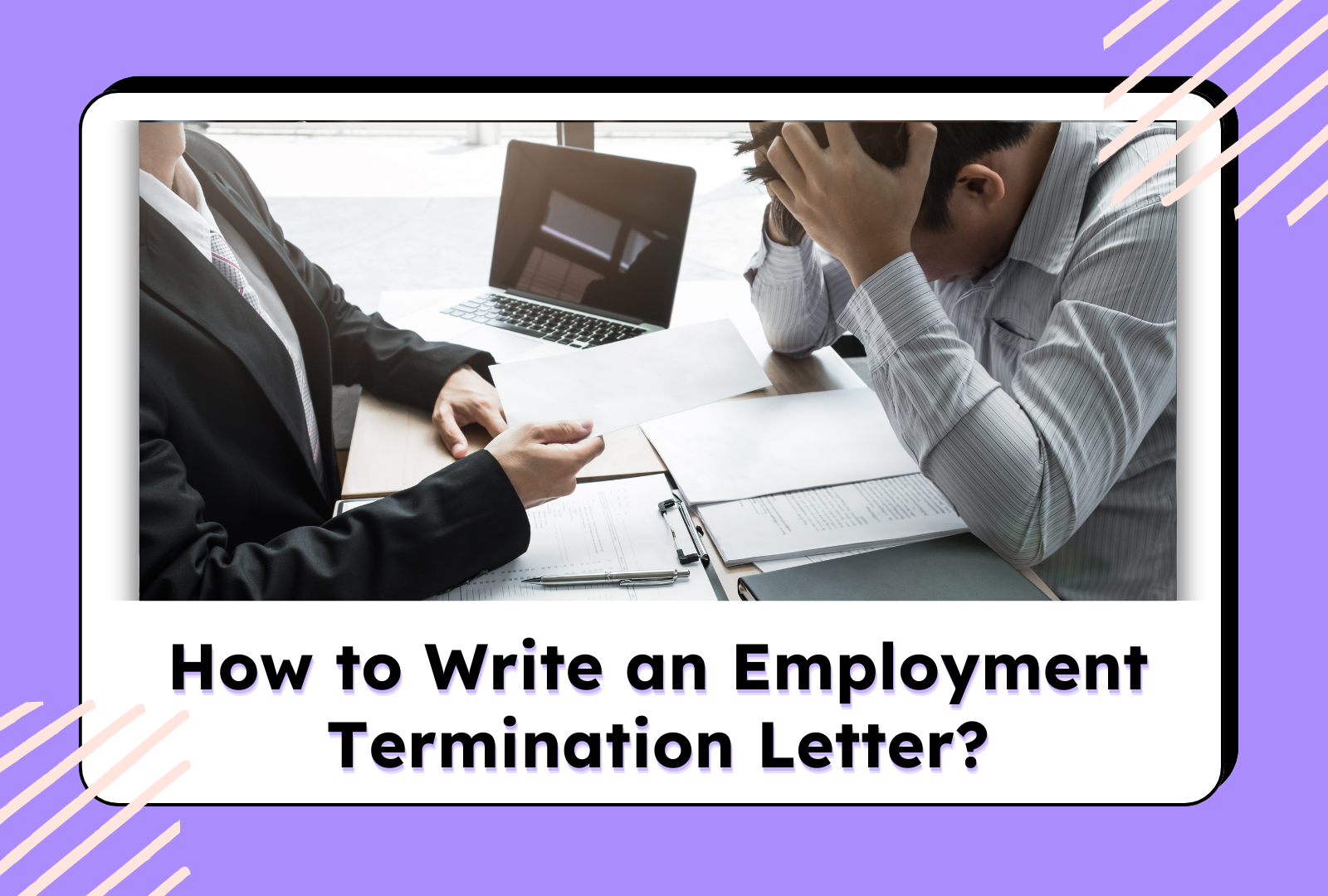How to Write an Employment Termination Letter?