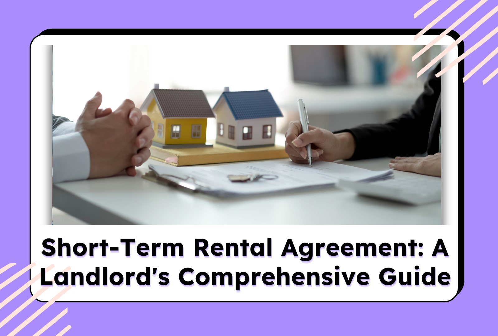 Creating a Short-Term Rental Agreement: A Landlord's Comprehensive Guide
