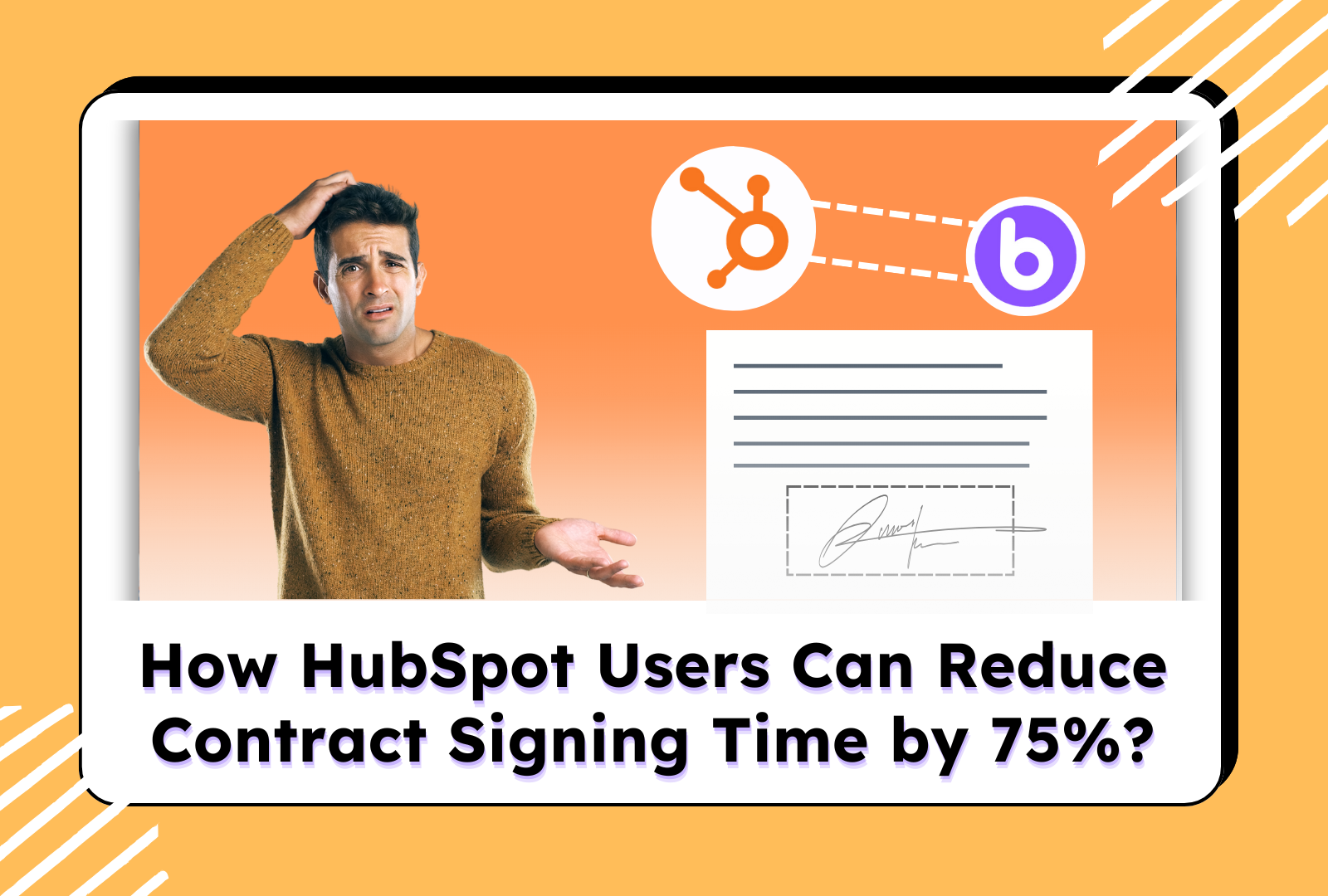 How HubSpot Users Can Reduce Contract Signing Time by 75% with eSignature Integration