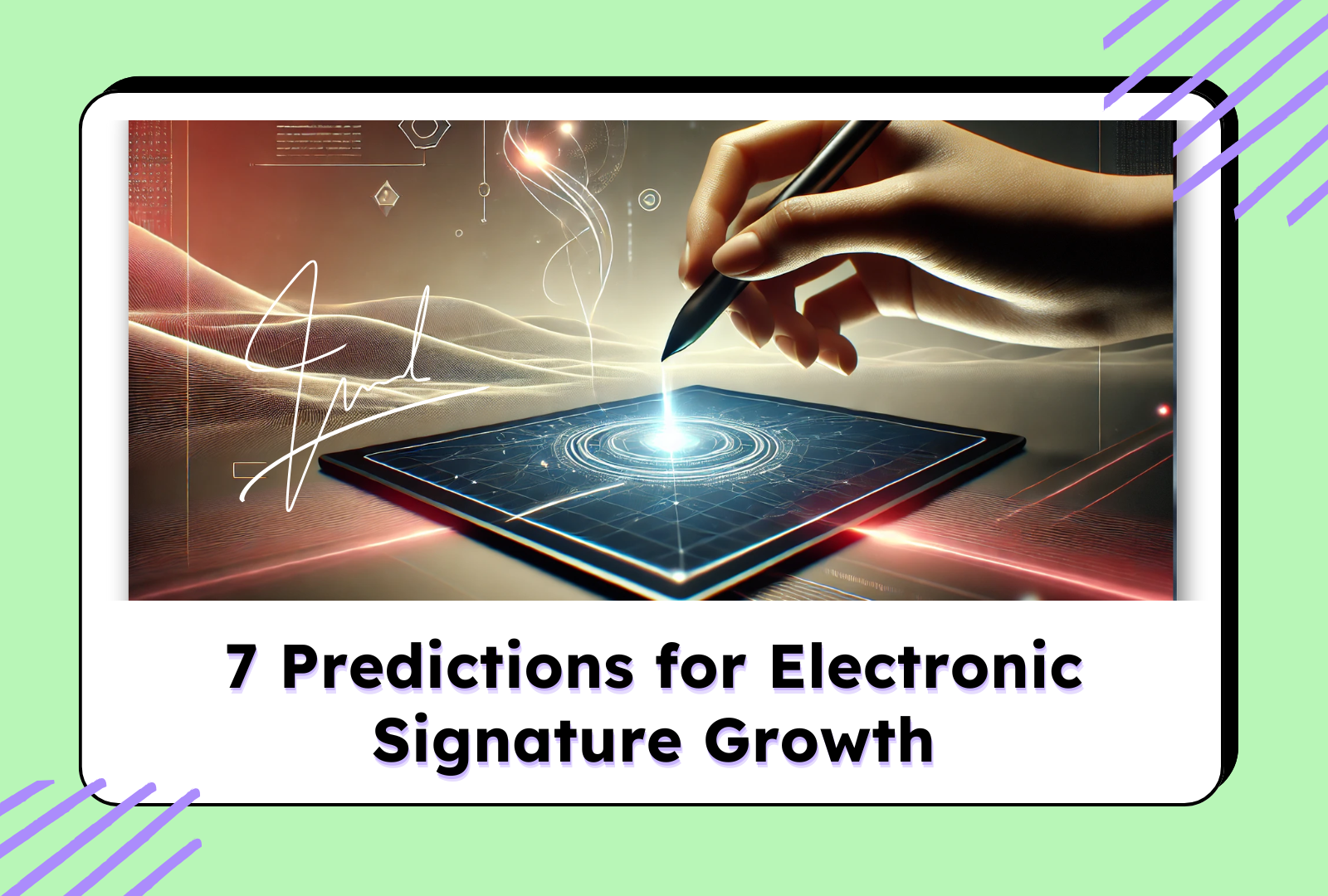 A man signing a tablet depicting the 7 Predictions for Electronic Signature Growth