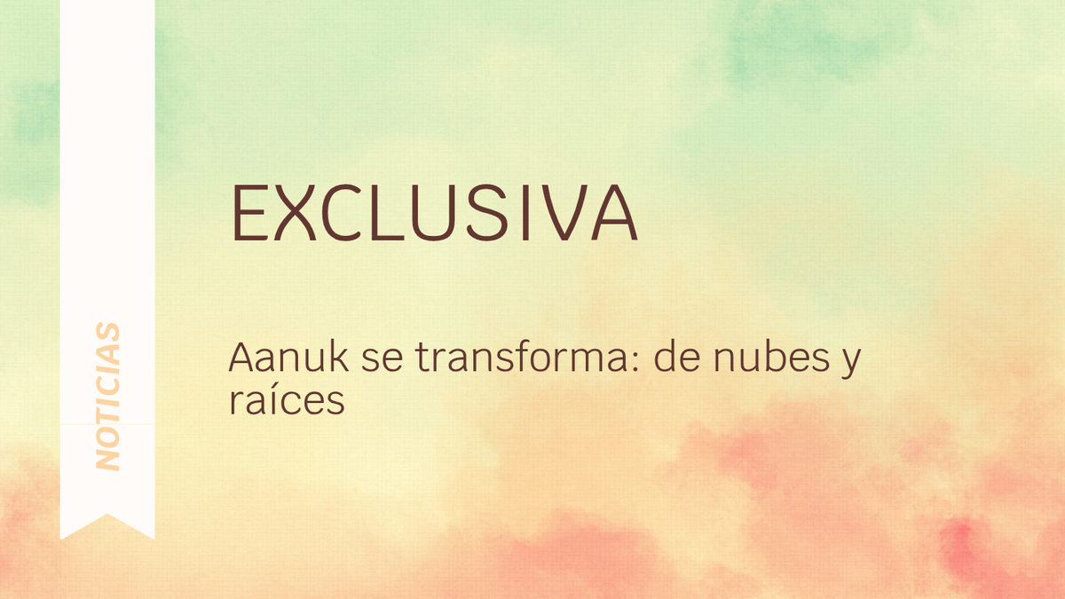 Exclusiva. Aanuk se transforma: de nubes y raíces